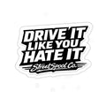 Drive It Like You Hate It Die Cut Sticker